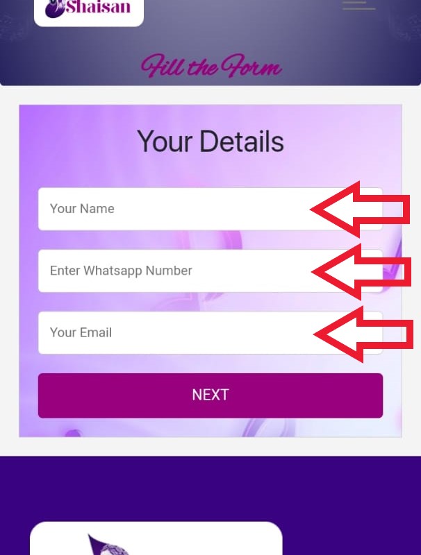 STEP 7 : Enter Your Details and Click Next •	Name: Enter your full name. •	WhatsApp Number: Provide your WhatsApp contact number. •	Email: Input your email address.